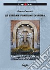 Le strane fontane di Roma libro
