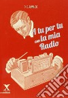 A tu per tu con la mia radio libro di Ravalico Domenico E.