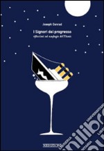 I signori del progresso. Riflessioni sul naufragio del Titanic libro