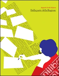 Dalla parte della ragione. Appunti di vita italiana libro