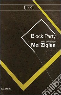 Block Party. Solo exhibition. Ediz. bilingue libro