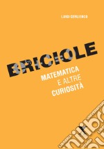 Briciole. Matematica e altre curiosità libro