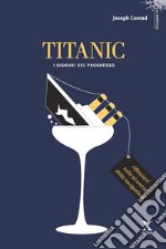 Titanic. I signori del progresso libro