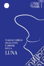 Viaggio comico negli Stati e Imperi della Luna libro