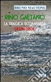 Rino Gaetano. La tragica scomparsa di un eroe libro