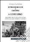 Settimane bianche e crociere a costo zero. Memorie di guerra e prigionia di un ragazzo partito per soldato libro