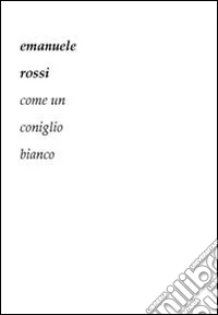 Come un coniglio bianco