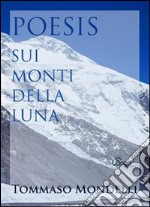 Poesis. Sui monti della luna libro