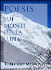 Poesis. Sui monti della luna libro di Mondelli Tommaso