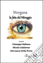 Morgana. La fata del miraggio libro