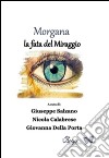 Morgana. La fata del miraggio libro