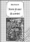 Storie di cani e di uomini libro di Piccinini Elena