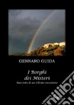 I borghi dei misteri. Racconti di un Cilento incantato