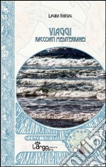 Viaggi. Racconti mediterranei libro