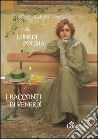 Da Lunedì poesia a I racconti di Venerdì libro