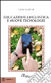 Educazione linguistica e nuove tecnologie libro