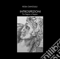 Introspezioni. Tra segno e sogno. Ediz. illustrata libro