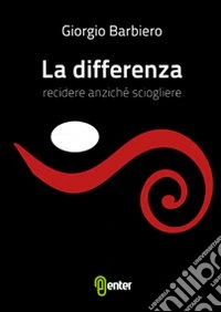 La differenza. Recidere anziché sciogliere