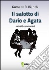 Il salotto di Dario e Agata libro di Bianchi Romano B.