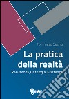 La pratica della realtà. Resistenza, ontologia, esistenza libro di Sgarro Tommaso