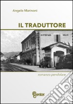 Il traduttore. Romanzo pendolare libro