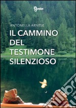 Il cammino del testimone silenzioso libro