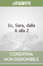 Io, Sara, dalla A alla Z libro