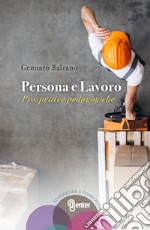 Persona e Lavoro. Prospettive pedagogiche libro