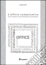 L'ufficio comunicativo. Interni e dinamiche sociali nell'interpretazione cinematografica