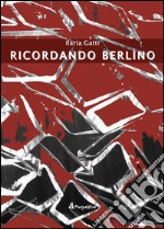 Ricordando Berlino libro