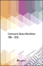 Centenario Roma marittima (1916-2016) libro