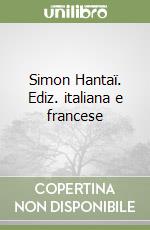 Simon Hantaï. Ediz. italiana e francese libro