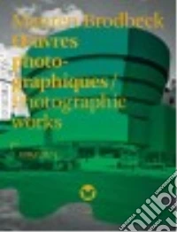 OEuvres photographiques. Photographic works 2004/2014. Ediz. francese e inglese libro