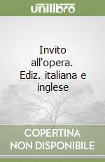 Invito all'opera. Ediz. italiana e inglese libro