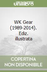 WK Gear (1989-2014). Ediz. illustrata libro