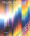 Felipe Pantone. Dynamic phenomena. Ediz. a colori libro