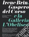 Irene Brin, Gasparo Del Corso e la Galleria L'Obelisco. Ediz. illustrata libro