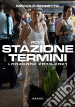 Stazione Termini. Lookbook 2009-2021. Ediz. italiana e inglese libro