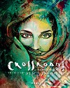 Crossroads. A Glimpse into the life of Alice Pasquini. Ediz. italiana e inglese libro