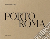 Porto Roma. Catalogo della mostra (Roma, 27 maggio-27 luglio 2025). Ediz. illustrata libro