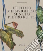 L'ultimo meraviglioso minuto. Pietro Ruffo. Ediz. bilingue