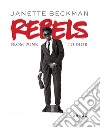 Rebels. From punk to Dior. Ediz. illustrata libro