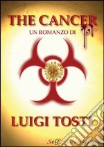 The cancer. Ediz. italiana libro