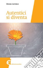 Autentici si diventa libro