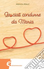 Lasciati condurre da Maria libro