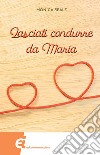 Lasciati condurre da Maria libro