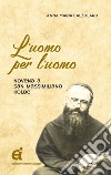 L'uomo per l'uomo. Novena a San Massimiliano Kolbe libro