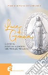 Luce di grazia. Guarigione, protezione e speranza nella Medaglia Miracolosa libro di Di Lorenzo Maria Amata