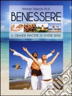 Benessere. Il grande piacere di vivere bene libro