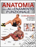 Anatomia dell'allenamento funzionale. Come migliorare le prestazioni con i movimenti di tutti i giorni libro